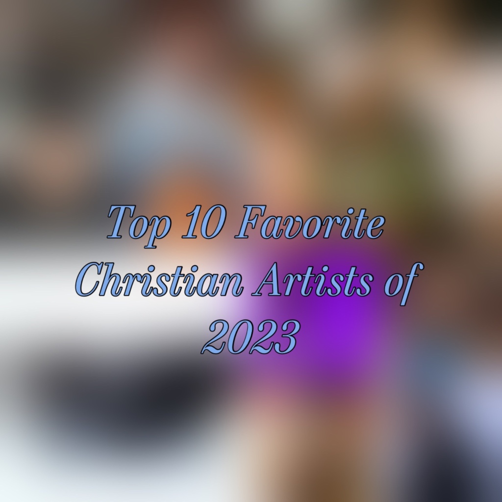 10 Favorite Christian artists of 2023
